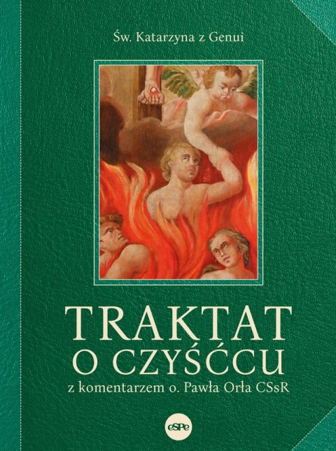 Traktat o czyśćcu. Z komentarzem o. Pawła Orła CSsR Traktat o czyśćcu. Z komentarzem o. Pawła Orła CSsR