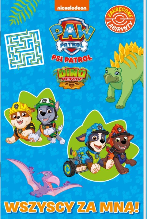 Wszyscy za mną! Dino rescue. Psi Patrol. Zakręcone labirynty Wszyscy za mną! Dino rescue. Psi Patrol. Zakręcone labirynty