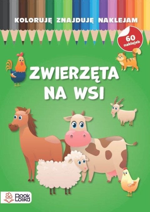 Zwierzęta na wsi. Koloruję, znajduję, naklejam Zwierzęta na wsi. Koloruję, znajduję, naklejam
