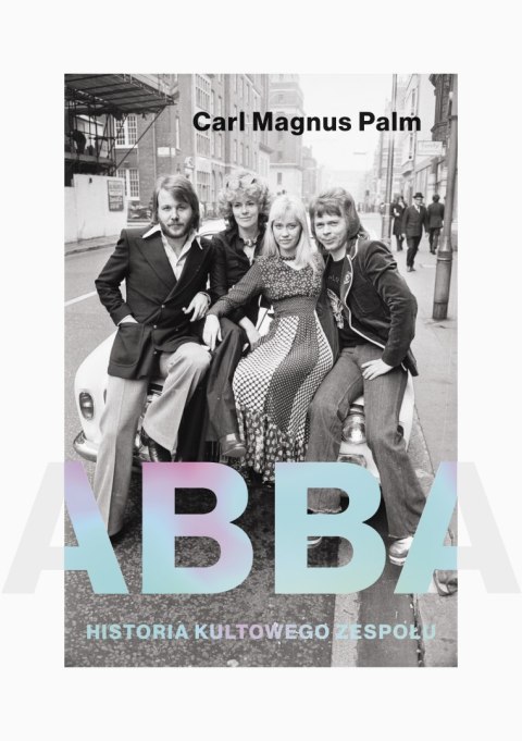 Abba. Historia kultowego zespołu Abba. Historia kultowego zespołu