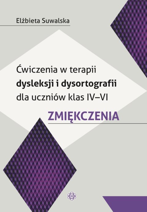 Ćwiczenia w terapii dysleksji i dysortografii dla uczniów klas IV-VI Zmiękczenia Ćwiczenia w terapii dysleksji i dysortografii dla uczniów klas IV-VI Zmiękczenia