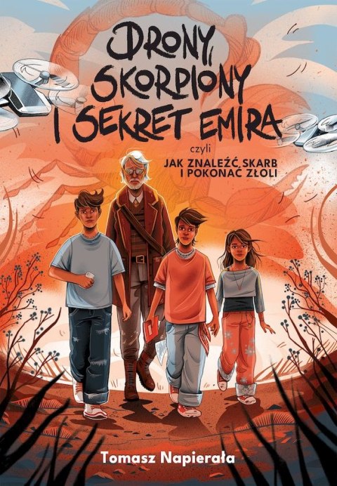Drony, skorpiony i sekret emira, czyli jak znaleźć skarb i pokonać złoli Drony, skorpiony i sekret emira, czyli jak znaleźć skarb i pokonać złoli