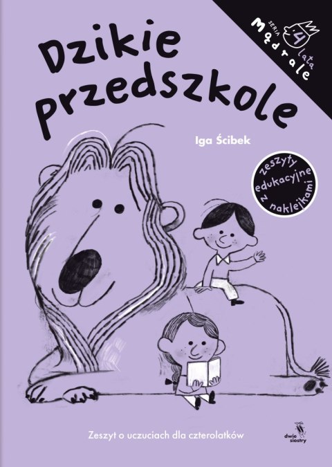 Dzikie przedszkole. Zeszyt o uczuciach dla czterolatków. Mądrale. Mądrale Dzikie przedszkole. Zeszyt o uczuciach dla czterolatków. Mądrale. Mądrale