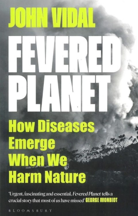 Fevered Planet. How Diseases Emerge When We Harm Nature Fevered Planet. How Diseases Emerge When We Harm Nature