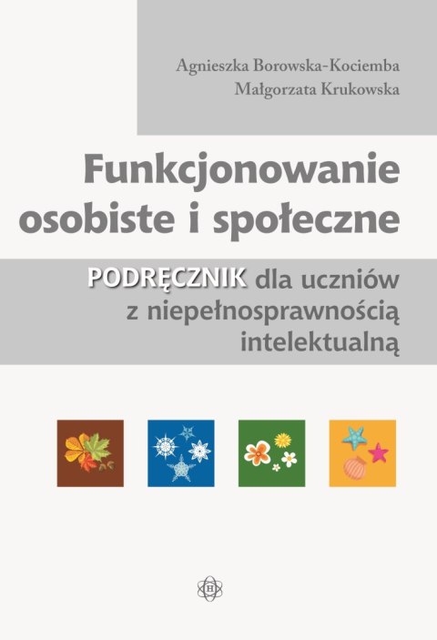 Funkcjonowanie osobiste i społeczne Podręcznik dla uczniów z niepełnosprawnością intelektualną Funkcjonowanie osobiste i społeczne Podręcznik dla uczniów z niepełnosprawnością intelektualną