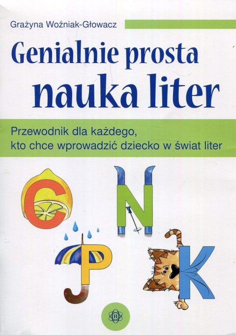 Genialnie prosta nauka liter Przewodnik dla każdego kto chce wprowadzić dziecko w świat liter Genialnie prosta nauka liter Przewodnik dla każdego kto chce wprowadzić dziecko w świat liter