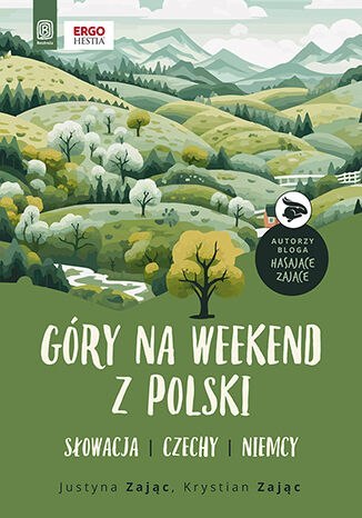 Góry na weekend z Polski. Słowacja, Czechy, Niemcy Góry na weekend z Polski. Słowacja, Czechy, Niemcy