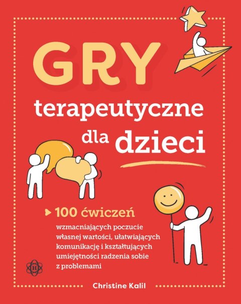 Gry terapeutyczne dla dzieci 100 ćwiczeń wzmacniających poczucie własnej wartości ułatwiających komunikację i kształtujących umi Gry terapeutyczne dla dzieci 100 ćwiczeń wzmacniających poczucie własnej wartości ułatwiających komunikację i kształtujących umi