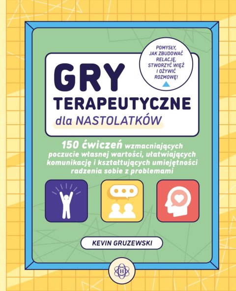 Gry terapeutyczne dla nastolatków 150 ćwiczeń wzmacniających poczucie własnej wartości ułatwiających komunikację i kształtującyc Gry terapeutyczne dla nastolatków 150 ćwiczeń wzmacniających poczucie własnej wartości ułatwiających komunikację i kształtującyc