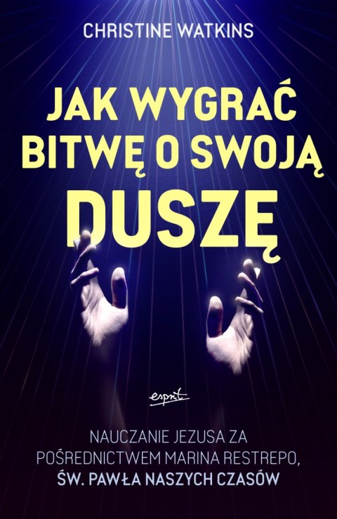 Jak wygrać bitwę o swoją duszę?. Nauczanie Jezusa za pośrednictwem Marina Restrepo - św. Pawła naszych czasów Jak wygrać bitwę o swoją duszę?. Nauczanie Jezusa za pośrednictwem Marina Restrepo - św. Pawła naszych czasów