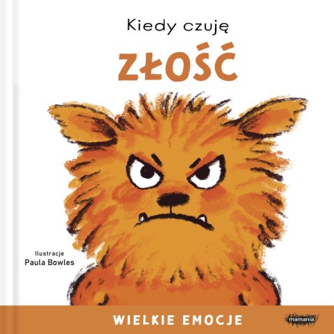 Kiedy czuję złość. Wielkie emocje Kiedy czuję złość. Wielkie emocje