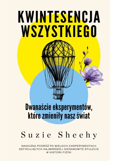 Kwintesencja wszystkiego. Dwanaście eksperymentów, które zmieniły nasz świat Kwintesencja wszystkiego. Dwanaście eksperymentów, które zmieniły nasz świat