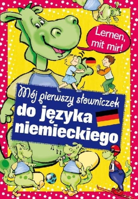 Mój pierwszy słowniczek do języka niemieckiego Mój pierwszy słowniczek do języka niemieckiego