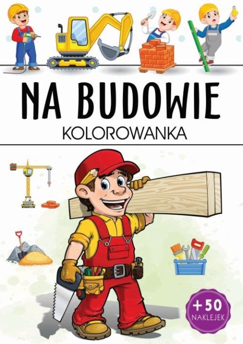 Na budowie. Kolorowanka Na budowie. Kolorowanka