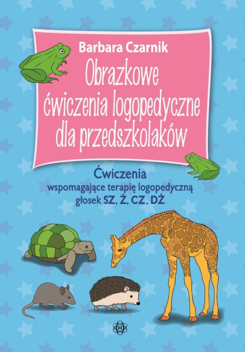 Obrazkowe ćwiczenia logopedyczne dla przedszkolaków SZ, Ż, CZ, DŻ Ćwiczenia wspomagające terapię logopedyczną głosek Obrazkowe ćwiczenia logopedyczne dla przedszkolaków SZ, Ż, CZ, DŻ Ćwiczenia wspomagające terapię logopedyczną głosek