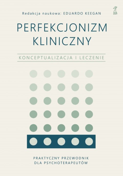 Perfekcjonizm kliniczny. Konceptualizacja i leczenie Perfekcjonizm kliniczny. Konceptualizacja i leczenie