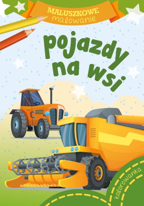 Pojazdy na wsi. Maluszkowe malowanie Pojazdy na wsi. Maluszkowe malowanie