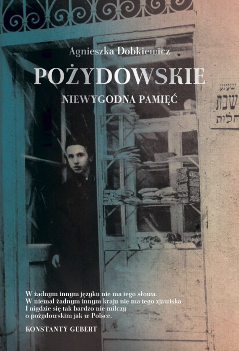 Pożydowskie. Niewygodna pamięć Pożydowskie. Niewygodna pamięć