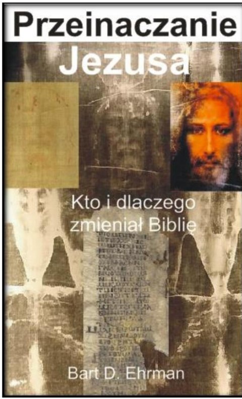 Przeinaczanie Jezusa wyd. 2 Przeinaczanie Jezusa wyd. 2