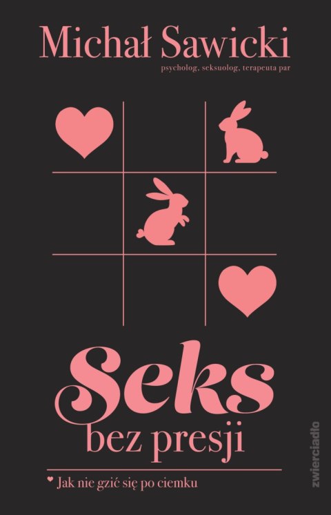 Seks bez presji. Jak nie gzić się po ciemku Seks bez presji. Jak nie gzić się po ciemku