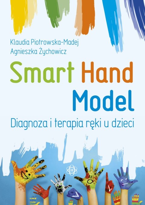 Smart Hand Model Diagnoza i terapia ręki u dzieci Smart Hand Model Diagnoza i terapia ręki u dzieci