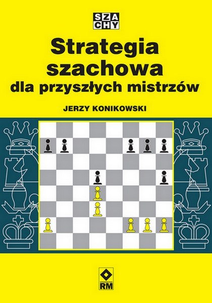 Strategia szachowa dla przyszłych mistrzów Strategia szachowa dla przyszłych mistrzów