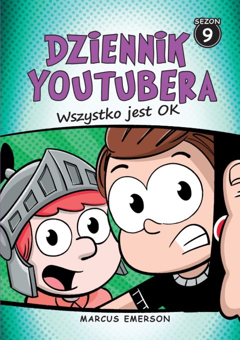 Wszystko jest OK. Dziennik Youtubera. Tom 9 Wszystko jest OK. Dziennik Youtubera. Tom 9