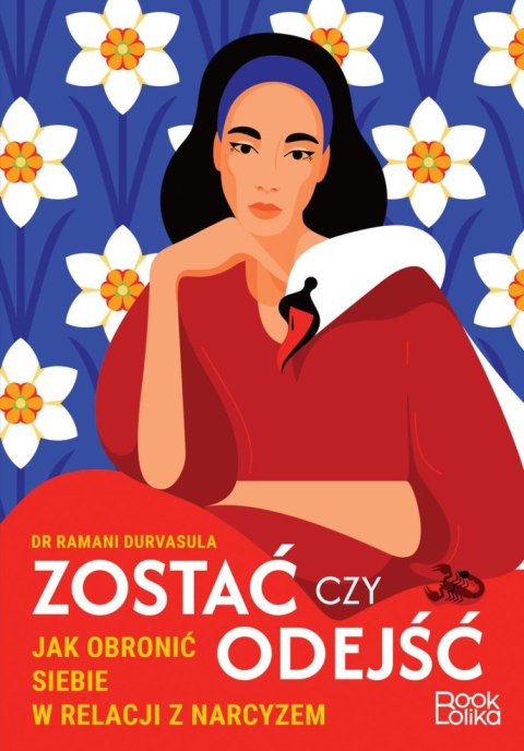 Zostać czy odejść. Jak obronić siebie w relacji z narcyzem Zostać czy odejść. Jak obronić siebie w relacji z narcyzem
