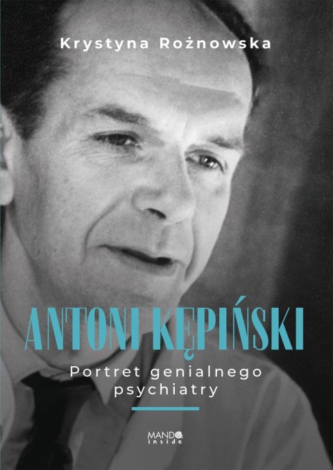 Antoni Kępiński Portret genialnego psychiatry. Portret genialnego psychiatry wyd. 2 Antoni Kępiński Portret genialnego psychiatry. Portret genialnego psychiatry wyd. 2