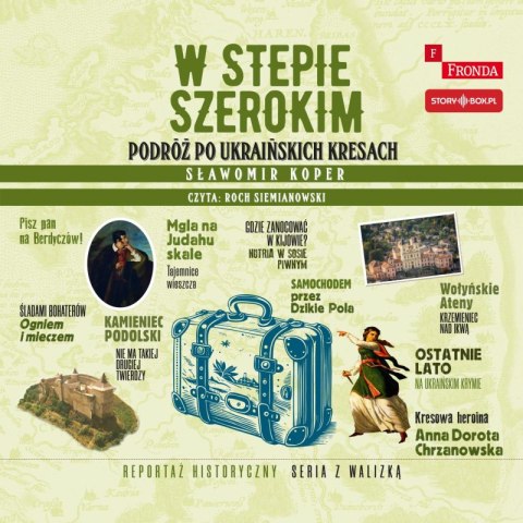 CD MP3 W stepie szerokim. Podróż po ukraińskich Kresach CD MP3 W stepie szerokim. Podróż po ukraińskich Kresach