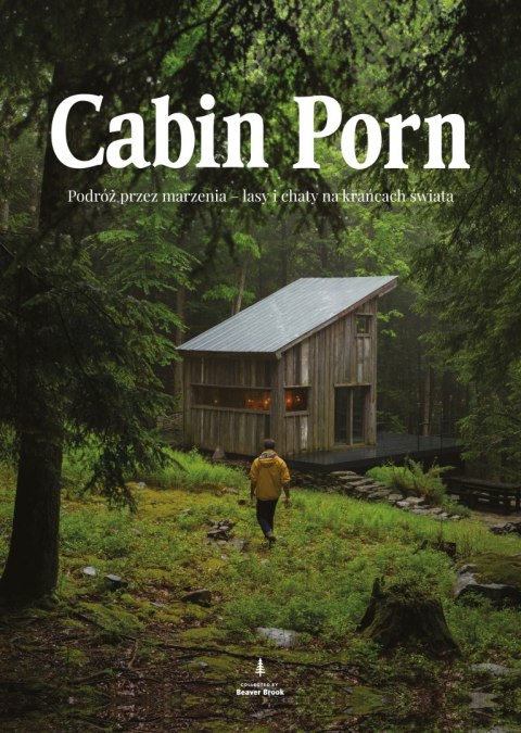 Cabin porn. Podróż przez marzenia - lasy i chaty na krańcach świata wyd. 2 Cabin porn. Podróż przez marzenia - lasy i chaty na krańcach świata wyd. 2