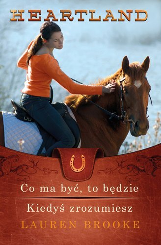 Co ma być, to będzie. Kiedyś zrozumiesz. Heartland. Tomy 5-6 Co ma być, to będzie. Kiedyś zrozumiesz. Heartland. Tomy 5-6