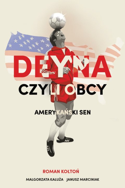 Deyna czyli obcy. Amerykański sen Deyna czyli obcy. Amerykański sen