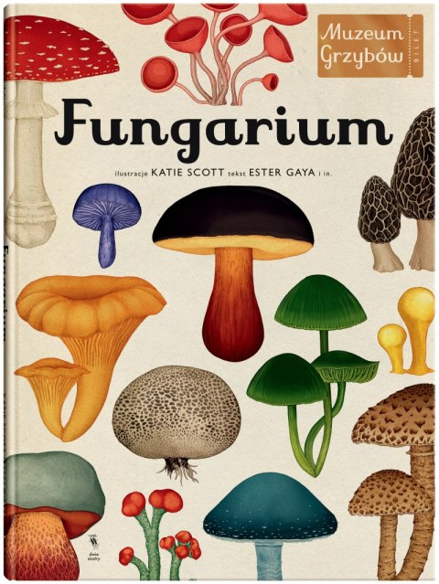 Fungarium. Muzeum Grzybów wyd. 2024 Fungarium. Muzeum Grzybów wyd. 2024
