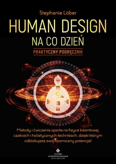 Human Design na co dzień. Praktyczny podręcznik Human Design na co dzień. Praktyczny podręcznik