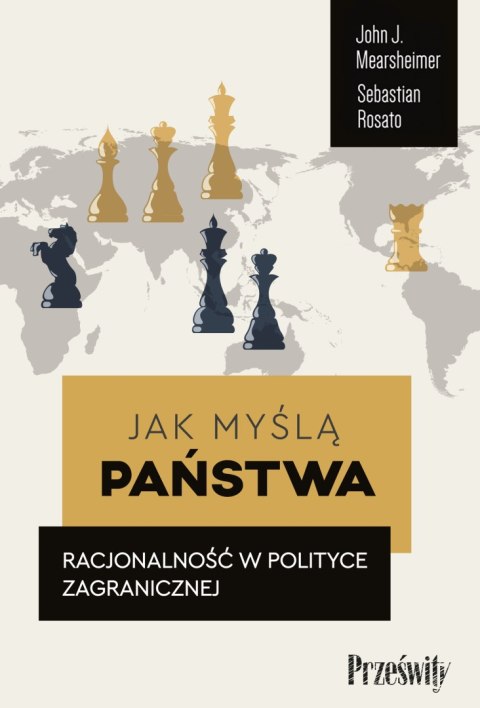 Jak myślą państwa. Racjonalność w polityce zagranicznej Jak myślą państwa. Racjonalność w polityce zagranicznej