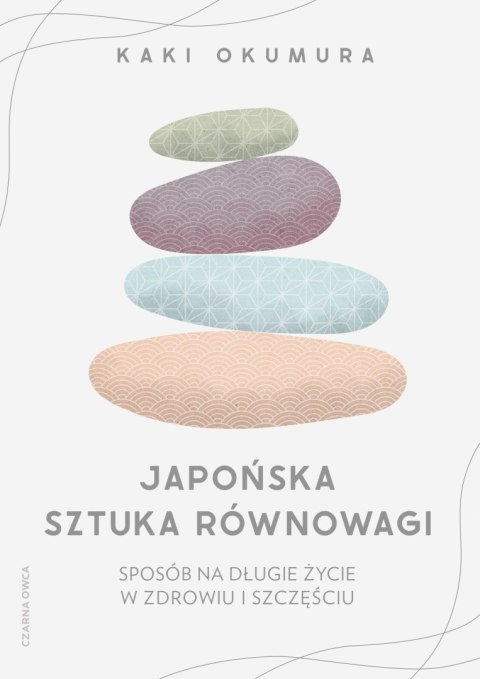 Japońska sztuka równowagi. Sposób na długie życie w zdrowiu i szczęściu Japońska sztuka równowagi. Sposób na długie życie w zdrowiu i szczęściu