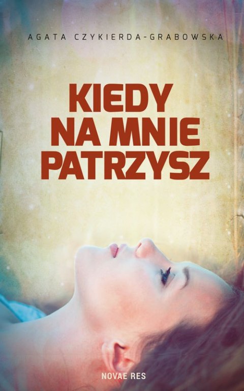 Kiedy na mnie patrzysz Kiedy na mnie patrzysz