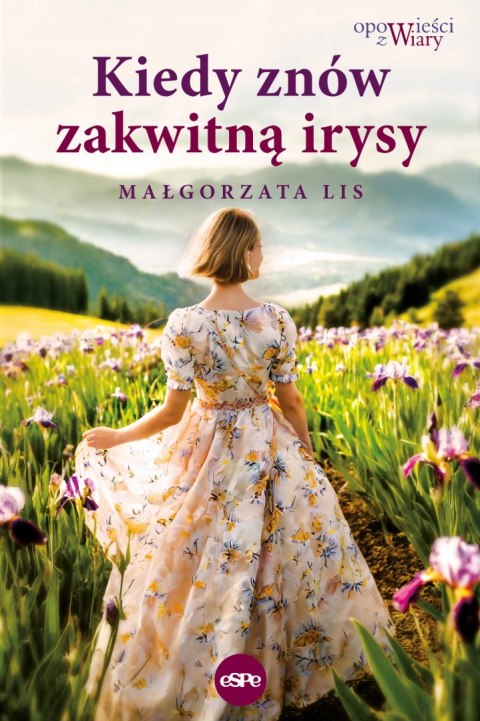 Kiedy znów zakwitną irysy Kiedy znów zakwitną irysy