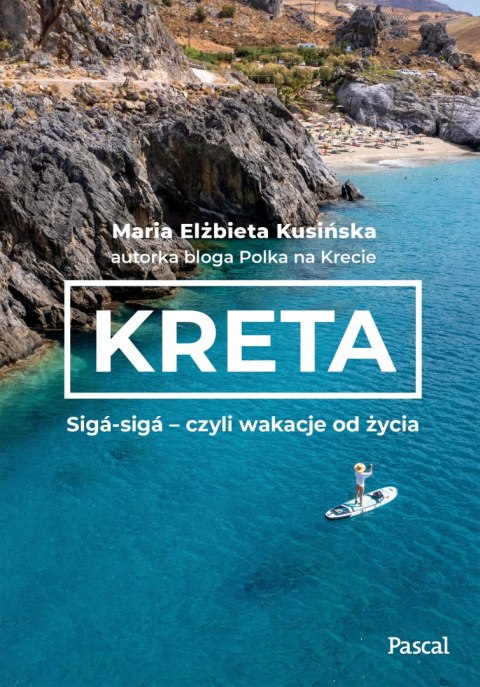Kreta. Sigá-sigá - czyli wakacje od życia Kreta. Sigá-sigá - czyli wakacje od życia
