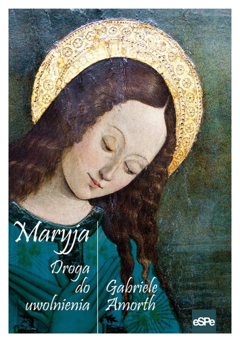 Maryja. Droga do uwolnienia Maryja. Droga do uwolnienia
