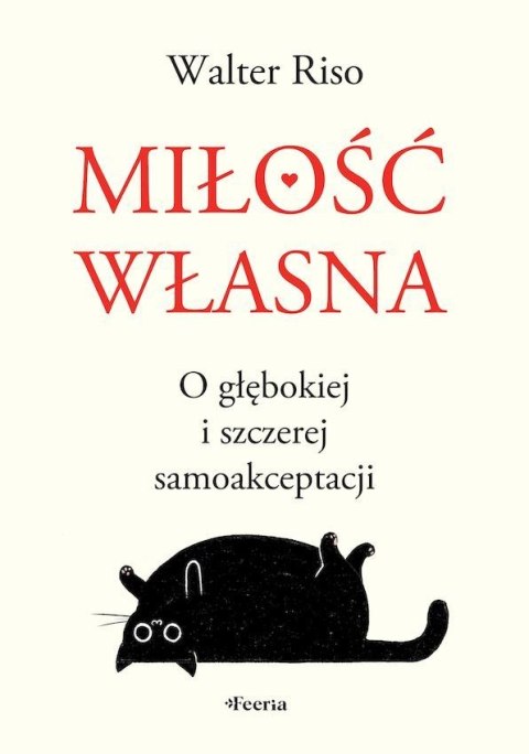 Miłość własna. O głębokiej i szczerej samoakceptacji Miłość własna. O głębokiej i szczerej samoakceptacji