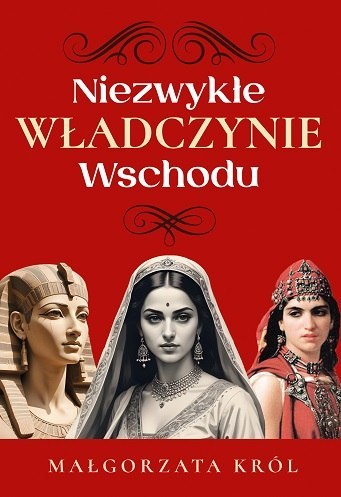 Niezwykłe władczynie Wschodu Niezwykłe władczynie Wschodu