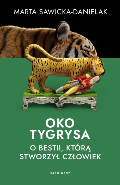 Oko tygrysa. Opowieść o bestii, którą stworzył człowiek Oko tygrysa. Opowieść o bestii, którą stworzył człowiek