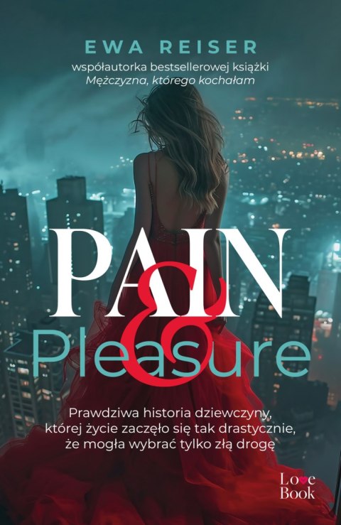 Pain&Pleasure. Prawdziwa historia dziewczyny, której życie zaczęło się tak drastycznie, że mogła wybrać tylko złą drogę Pain&Pleasure. Prawdziwa historia dziewczyny, której życie zaczęło się tak drastycznie, że mogła wybrać tylko złą drogę