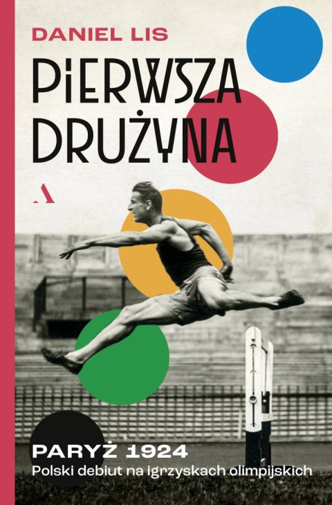 Pierwsza drużyna. Paryż 1924. Polski debiut na igrzyskach olimpijskich Pierwsza drużyna. Paryż 1924. Polski debiut na igrzyskach olimpijskich
