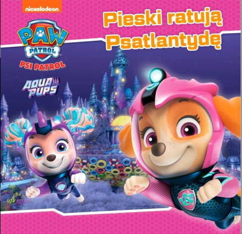 Pieski ratują Psatlantydę. Psi Patrol Pieski ratują Psatlantydę. Psi Patrol