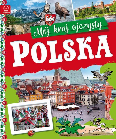 Polska. Mój kraj ojczysty Polska. Mój kraj ojczysty