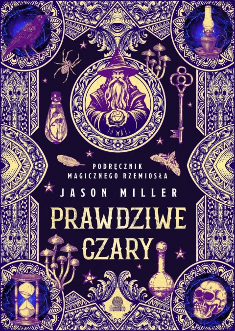Prawdziwe czary. Podręcznik magicznego rzemiosła Prawdziwe czary. Podręcznik magicznego rzemiosła
