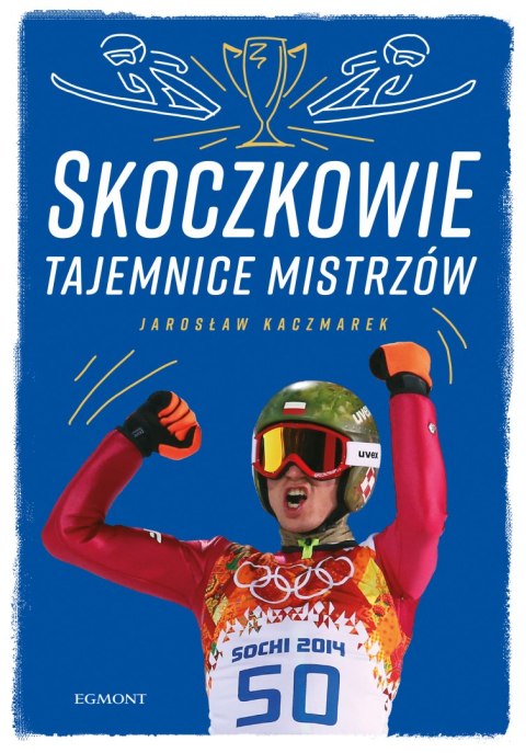 Skoczkowie. Tajemnice mistrzów Skoczkowie. Tajemnice mistrzów